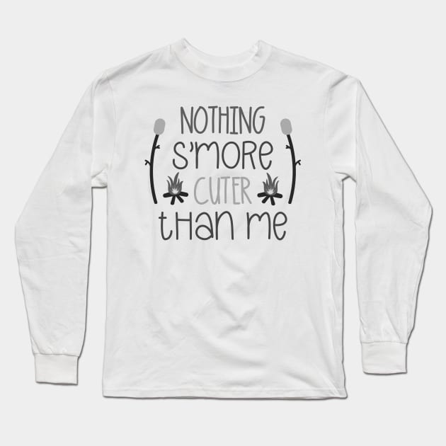 Nothing S'More Cuter Than Me, Outdoors Shirt, Hiking Shirt, Adventure Shirt Long Sleeve T-Shirt by ThrivingTees